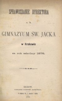 Sprawozdanie Dyrektora c. k. Gimnazyum św. Jacka w Krakowie za rok szkolny 1878