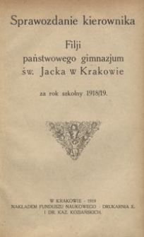 Sprawozdanie kierownika Filji państwowego gimnazjum św. Jacka w Krakowie za rok szkolny 1918/19
