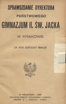 Sprawozdanie Dyrektora Państwowego Gimnazjum II. Św. Jacka w Krakowie za rok szkolny 1924/25