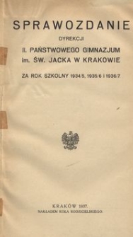 Sprawozdanie Dyrekcji II. Państwowego Gimnazjum im. Św. Jacka w Krakowie za rok szkolny 1934/5, 1935/6 i 1936/7