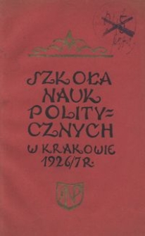 Sprawozdanie Koła Uczniów i Byłych Uczniów Polskiej Szkoły Nauk Politycznych za rok 1926/7