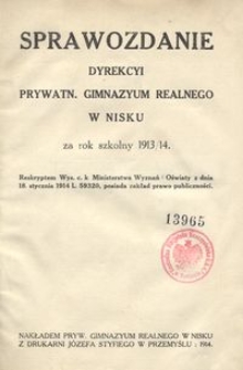 Sprawozdanie Dyrekcyi Prywatn. Gimnazyum Realnego w Nisku za rok szkolny 1913/14