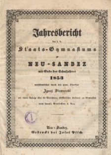 Jahresbericht des k. k. Staats-Gymnasiums zu Neu-Sandez mit Ende des Schuljahres 1853