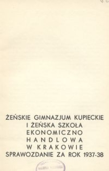 Żeńskie Gimnazjum Kupieckie i Żeńska Szkoła Ekonomiczno Handlowa w Krakowie, sprawozdanie za rok 1937-38