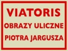 Viatoris obrazy uliczne Piotra Jargusza