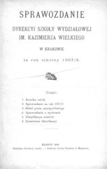 Sprawozdanie Dyrekcyi Szkoły Wydziałowej im. Kazimierza Wielkiego w Krakowie za rok szkolny 1907/8