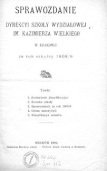 Sprawozdanie Dyrekcyi Szkoły Wydziałowej im. Kazimierza Wielkiego w Krakowie za rok szkolny 1908/9