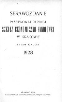 Sprawozdanie Państwowej Dyrekcji Szkoły Ekonomiczno-Handlowej w Krakowie za rok szkolny 1928