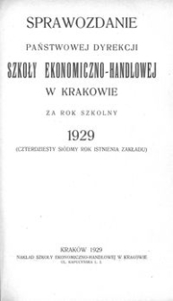 Sprawozdanie Państwowej Dyrekcji Szkoły Ekonomiczno-Handlowej w Krakowie za rok szkolny 1929
