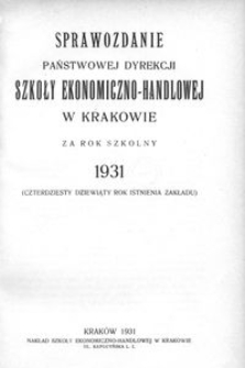 Sprawozdanie Państwowej Dyrekcji Szkoły Ekonomiczno-Handlowej w Krakowie za rok szkolny 1931