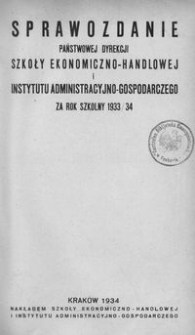 Sprawozdanie Państwowej Dyrekcji Szkoły Ekonomiczno-Handlowej i Instytutu Administracyjno-Gospodarczego za rok szkolny 1933/34