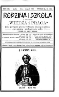 Rodzina i Szkoła : z dodatkiem Wiedza i Praca : pismo poświęcone sprawom wychowania domowego i szkolnego oraz szerzeniu i popularyzowaniu wiedzy. R. 8, Nr 12-14