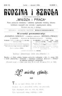 Rodzina i Szkoła : z dodatkiem naukowym Wiedza i Praca : pismo poświęcone domowemu i szkolnemu wychowaniu młodzieży, dalszemu kształceniu nauczycieli oraz szerzeniu i popularyzowaniu wiedzy. R. 11, Nr 1