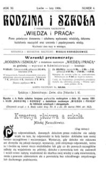 Rodzina i Szkoła : z dodatkiem naukowym Wiedza i Praca : pismo poświęcone domowemu i szkolnemu wychowaniu młodzieży, dalszemu kształceniu nauczycieli oraz szerzeniu i popularyzowaniu wiedzy. R. 11, Nr 4