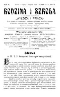 Rodzina i Szkoła : z dodatkiem naukowym Wiedza i Praca : pismo poświęcone domowemu i szkolnemu wychowaniu młodzieży, dalszemu kształceniu nauczycieli oraz szerzeniu i popularyzowaniu wiedzy. R. 11, Nr 13-16