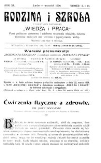 Rodzina i Szkoła : z dodatkiem naukowym Wiedza i Praca : pismo poświęcone domowemu i szkolnemu wychowaniu młodzieży, dalszemu kształceniu nauczycieli oraz szerzeniu i popularyzowaniu wiedzy. R. 11, Nr 17-18