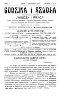 Rodzina i Szkoła : z dodatkiem naukowym Wiedza i Praca : pismo poświęcone domowemu i szkolnemu wychowaniu młodzieży, dalszemu kształceniu nauczycieli oraz szerzeniu i popularyzowaniu wiedzy. R. 11, Nr 19-20