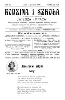 Rodzina i Szkoła : z dodatkiem naukowym Wiedza i Praca : pismo poświęcone domowemu i szkolnemu wychowaniu młodzieży, dalszemu kształceniu nauczycieli oraz szerzeniu i popularyzowaniu wiedzy. R. 11, Nr 23-24