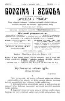 Rodzina i Szkoła : z dodatkiem naukowym Wiedza i Praca : pismo poświęcone domowemu i szkolnemu wychowaniu młodzieży, dalszemu kształceniu nauczycieli oraz szerzeniu i popularyzowaniu wiedzy. R. 11, Nr 11-12