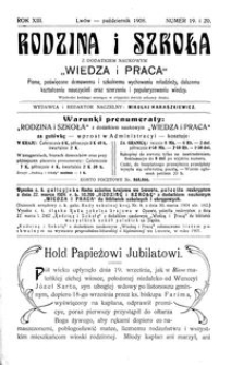 Rodzina i Szkoła : z dodatkiem naukowym Wiedza i Praca : pismo poświęcone domowemu i szkolnemu wychowaniu młodzieży, dalszemu kształceniu nauczycieli oraz szerzeniu i popularyzowaniu wiedzy. R. 13, Nr 19-20