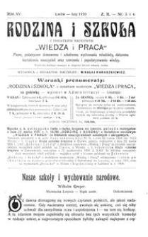 Rodzina i Szkoła : z dodatkiem naukowym Wiedza i Praca : pismo poświęcone domowemu i szkolnemu wychowaniu młodzieży, dalszemu kształceniu nauczycieli oraz szerzeniu i popularyzowaniu wiedzy. R. 15, Z. 2, Nr 3-4