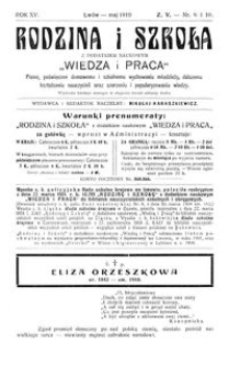 Rodzina i Szkoła : z dodatkiem naukowym Wiedza i Praca : pismo poświęcone domowemu i szkolnemu wychowaniu młodzieży, dalszemu kształceniu nauczycieli oraz szerzeniu i popularyzowaniu wiedzy. R. 15, Z. 5, Nr 9-10