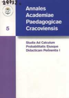 Annales Academiae Paedagogicae Cracoviensis. 5. Studia ad Calculum Probabilitatis Eiusque Didacticam Pertinentia. 1