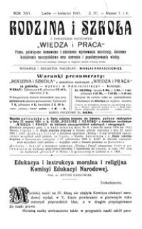 Rodzina i Szkoła : z dodatkiem naukowym Wiedza i Praca : pismo poświęcone domowemu i szkolnemu wychowaniu młodzieży, dalszemu kształceniu nauczycielstwa oraz szerzeniu i popularyzowaniu wiedzy. R. 16, Z. 4, Nr 7-8