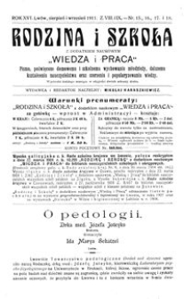 Rodzina i Szkoła : z dodatkiem naukowym Wiedza i Praca : pismo poświęcone domowemu i szkolnemu wychowaniu młodzieży, dalszemu kształceniu nauczycielstwa oraz szerzeniu i popularyzowaniu wiedzy. R. 16, Z. 8-9, Nr 15-18