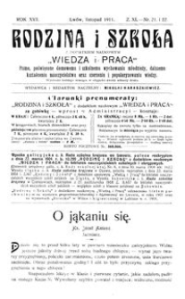 Rodzina i Szkoła : z dodatkiem naukowym Wiedza i Praca : pismo poświęcone domowemu i szkolnemu wychowaniu młodzieży, dalszemu kształceniu nauczycielstwa oraz szerzeniu i popularyzowaniu wiedzy. R. 16, Z. 11, Nr 21-22