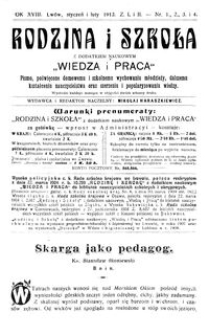 Rodzina i Szkoła : z dodatkiem naukowym Wiedza i Praca : pismo poświęcone domowemu i szkolnemu wychowaniu młodzieży, dalszemu kształceniu nauczycielstwa oraz szerzeniu i popularyzowaniu wiedzy. R. 18, Z. 1-2, Nr 1-4