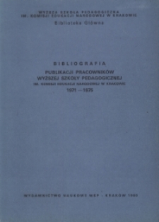 Bibliografia publikacji pracowników Wyższej Szkoły Pedagogicznej im. Komisji Edukacji Narodowej w Krakowie : 1971-1975