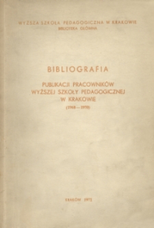 Bibliografia publikacji pracowników Wyższej Szkoły Pedagogicznej w Krakowie : (1968-1970)