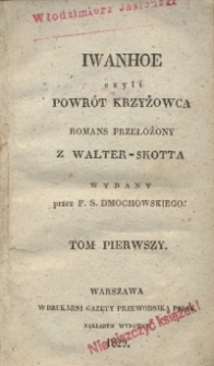 Iwanhoe czyli Powrót krzyżowca : romans przełożony z Walter-Skotta. T. 1