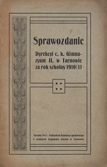 Sprawozdanie Dyrekcyi c.k. gimnazyum II. w Tarnowie za rok szkolny 1910/11