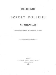 Sprawozdanie Szkoły Polskiej na Batignolles : od 1 października 1874 do 30 września 1898 roku