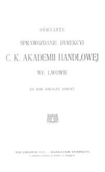 Ośmnaste Sprawozdanie Dyrekcyi C. K. Akademii Handlowej we Lwowie za rok szkolny 1916/17