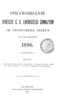 Sprawozdanie Dyrekcyi C. K. Lwowskiego Gimnazyum im. Franciszka Józefa za rok szkolny 1896