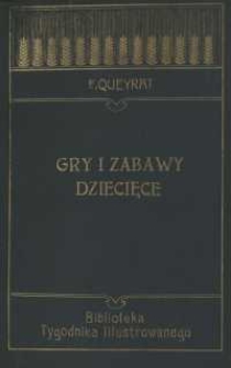 Gry i zabawy dziecięce : studyum nad wyobraźnią twórczą u dzieci