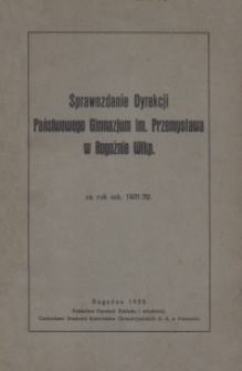 Sprawozdanie Dyrekcji Państwowego Gimnazjum im. Przemysława w Rogoźnie Wlkp. za rok szk. 1931/32