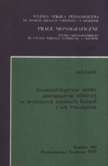 Geomorfologiczne skutki antropopresji rolniczej w wybranych częściach Karpat i ich Przedgórza