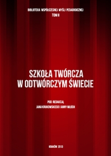 Szkoła twórcza w odtwórczym świecie