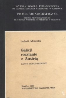Galicji rozstanie z Austrią : zarys monograficzny