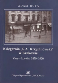 Księgarnia "S. A. Krzyżanowski" w Krakowie : zarys dziejów 1870-1950