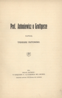Prof. Antoniewicz o Grottgerze / napisał Tadeusz Rutkowski.