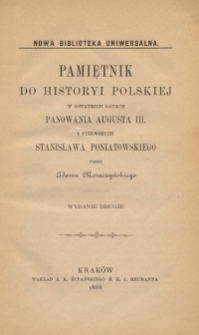 Pamiętnik do historyi polskiej w ostatnich latach panowania Augusta III i pierwszych Stanisława Poniatowskiego
