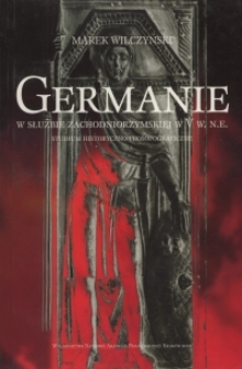 Germanie w służbie zachodniorzymskiej w V w. n.e. : studium historyczno-prosopograficzne