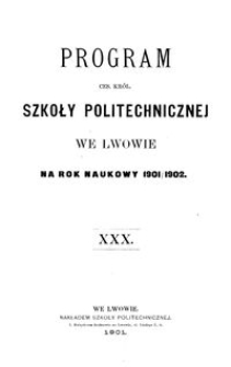 Program Ces. Król. Szkoły Politechnicznej we Lwowie na rok naukowy 1901/1902 : XXX.