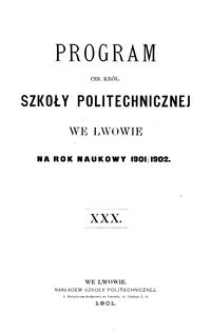 Program Ces. Król. Szkoły Politechnicznej we Lwowie na rok naukowy 1901/1902 : XXX.