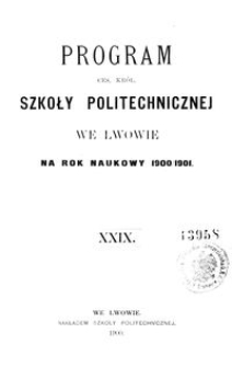 Program Ces. Król. Szkoły Politechnicznej we Lwowie na rok naukowy 1900/1901 : XXIX.